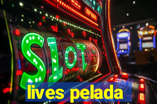 lives pelada